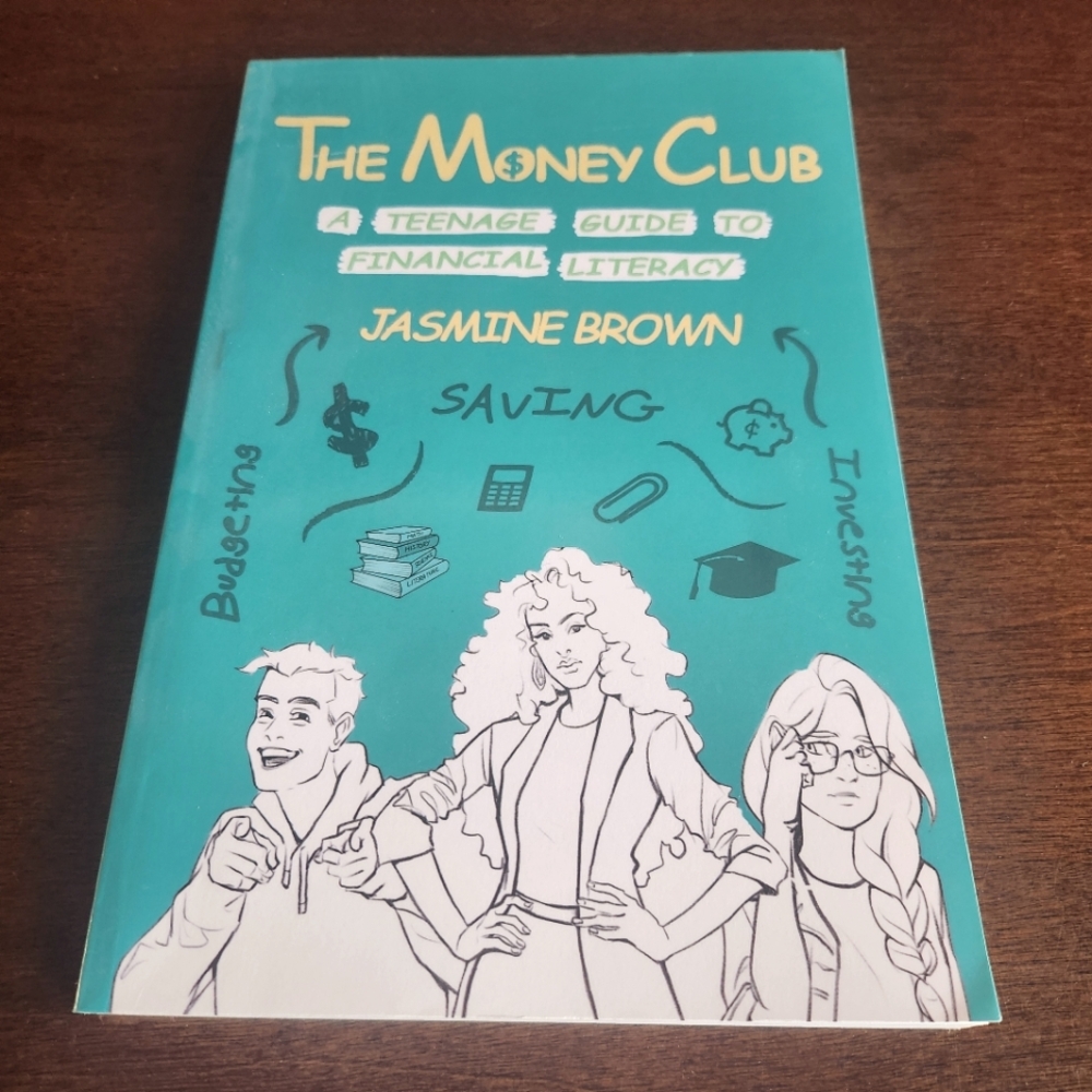 The Money Club: A Teenage Guide to Financial Literacy ~ By Jasmine Brown